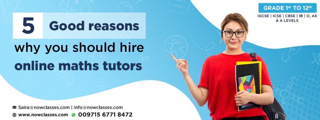 5 Good reasons why you should hire online Math Tutors