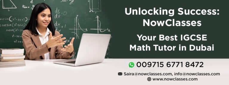Unlocking Success: NowClasses – Your Best IGCSE Math Tutor in Dubai