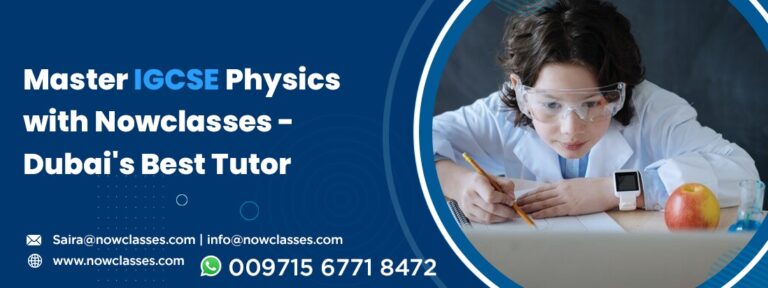 Master IGCSE Physics with Now Classes – Dubai’s Best Tutor