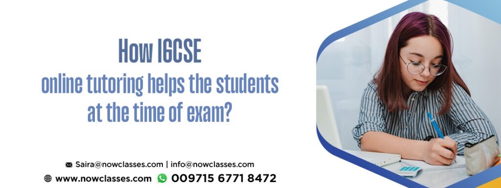 How does IGCSE online tutoring help students at the time of the exam?