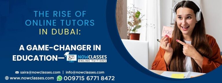 The Rise of Online Tutors in Dubai: A Game-Changer in Education—NowClasses
