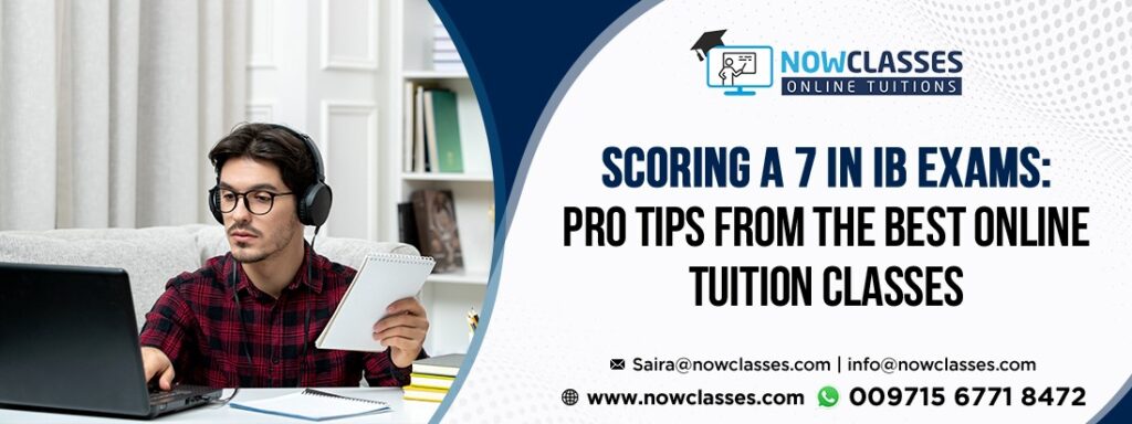 Scoring a 7 in IB Exams: Pro Tips from the Best Online Tuition Classes