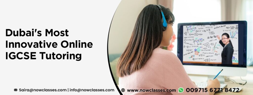 Dubai’s Most Innovative Online IGCSE Tutoring