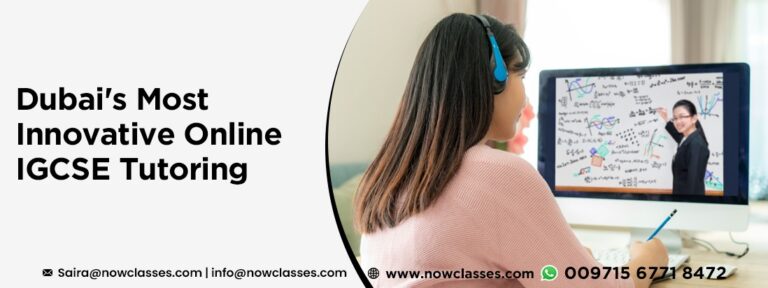Dubai’s Most Innovative Online IGCSE Tutoring
