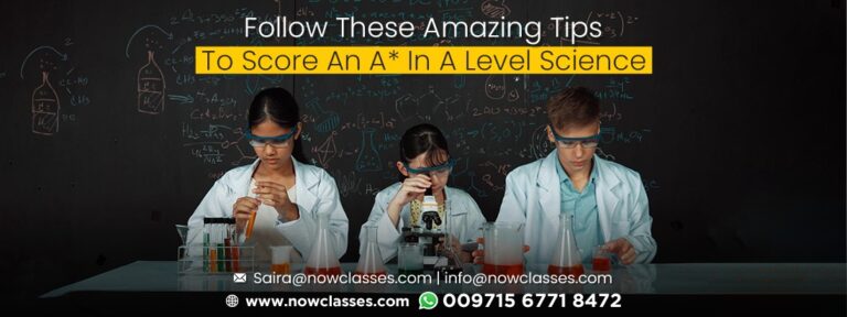 Follow These Amazing Tips to Score An A* In A Level Science