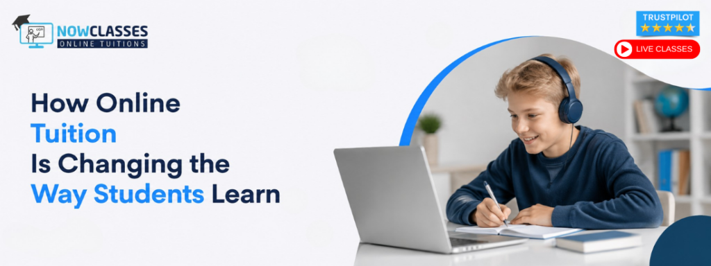 How Online Tuition Is Changing the Way Students Learn