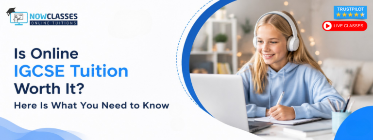 Is Online IGCSE Tuition Worth It? Here Is What You Need to Know