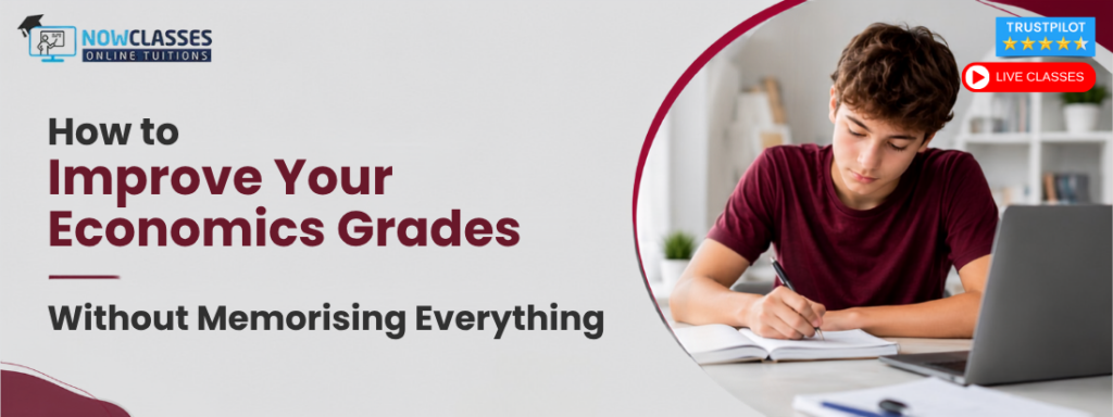 How to Improve Your Economics Grades Without Memorising Everything