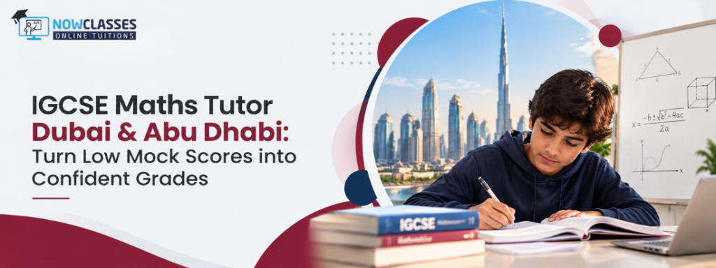 IGCSE Maths Tutor Dubai & Abu Dhabi: Turn Low Mock Scores into Confident Grades