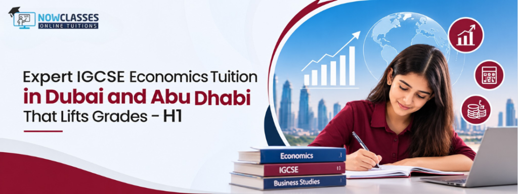 Expert IGCSE Economics Tuition in Dubai and Abu Dhabi That Lifts Grades