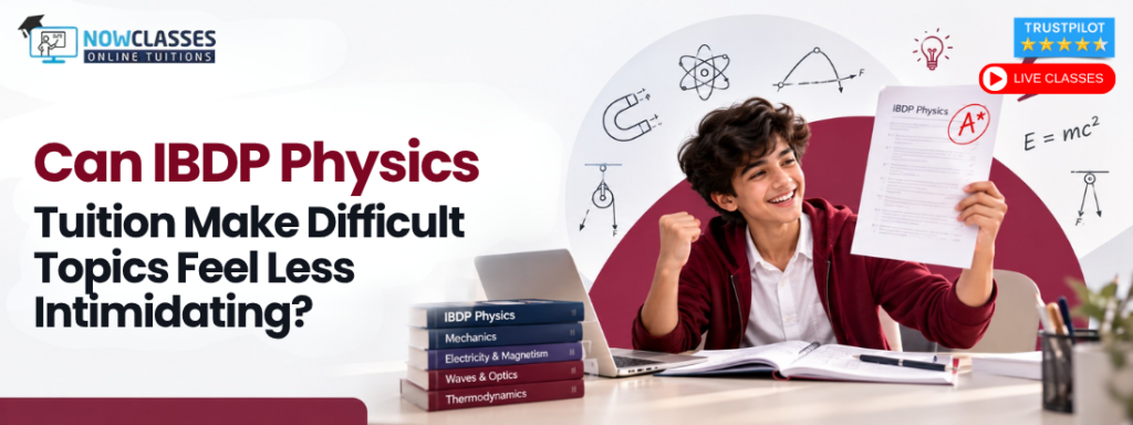 Can IBDP Physics Tuition Make Difficult Topics Feel Less Intimidating?
