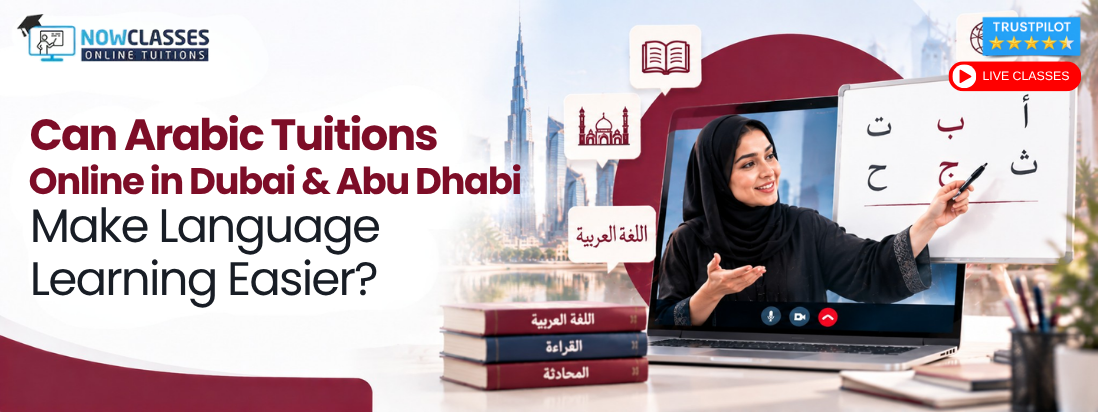 Can Arabic Tuitions Online in Dubai & Abu Dhabi Make Language Learning Easier?